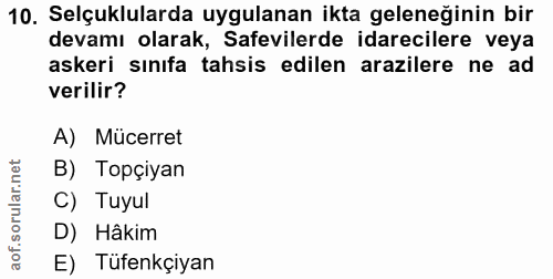 10. soru: Selçuklularda uygulanan ikta geleneğinin bir devamı olarak, Safevilerde idarecilere veya askeri sınıfa tahsis edilen…