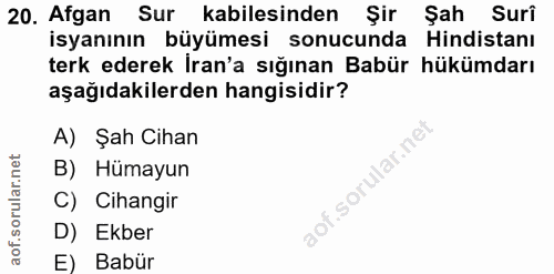 20. soru: Afgan Sur kabilesinden Şir Şah Suri isyanının büyümesi sonucunda Hindistanı terk ederek İran'a sığınan Babür hükümdar…