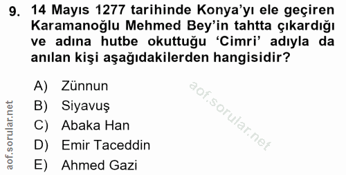 9. soru: 14 Mayıs 1277 tarihinde Konya'yı ele geçiren Karamanoğlu Mehmed Bey'in tahtta çıkardığı ve adına hutbe okuttuğu 'Cimr…