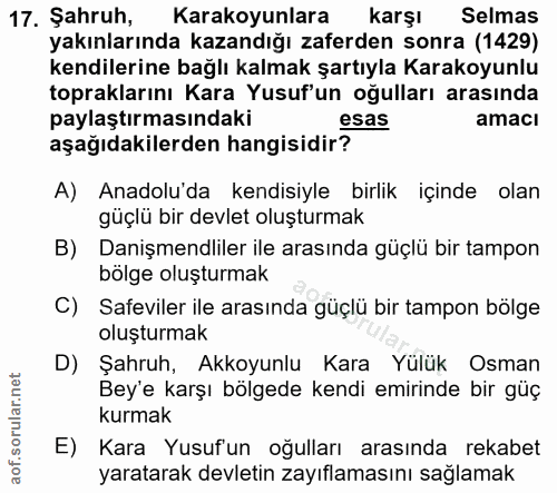 17. soru: Şahruh, Karakoyunlara karşı Selmas yakınlarında kazandığı zaferden sonra (1429) kendilerine bağlı kalmak şartıyla Kar…