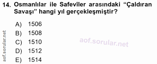 14. soru: Osmanlılar ile Safeviler arasındaki "Çaldıran Savaşı" hangi yıl gerçekleşmiştir? 1506 B) 1508 C) 1510 D) 1512 E) 1514
