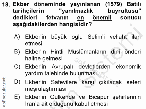 18. soru: Ekber döneminde yayınlanan (1579) Batılı tarihçilerin "yanılmazlık buyrultusu" dedikleri fetvanın en önemli sonucu aş…