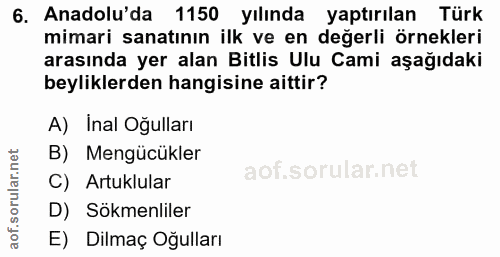 6. soru: Anadolu'da 1150 yılında yaptırılan Türk mimari sanatının ilk ve en değerli örnekleri arasında yer alan Bitlis Ulu Cam…