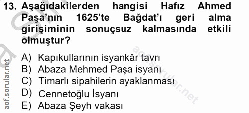 13. soru: Aşağıdakilerden hangisi Hafız Ahmed Paşa'nın 1625'te Bağdat'ı geri alma girişiminin sonuçsuz kalmasında etkili olmuşt…