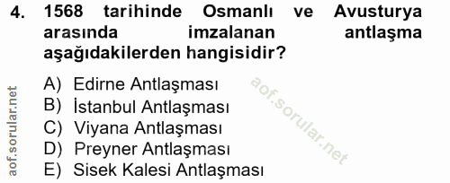 4. soru: 1568 tarihinde Osmanlı ve Avusturya arasında imzalanan antlaşma aşağıdakilerden hangisidir? A) Edirne Antlaşması B) İ…