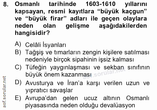8. soru: Osmanlı tarihinde 1603-1610 yıllarını kapsayan, resmi kayıtlara "büyük kaçgun" ve "büyük firar" adları ile geçen olay…