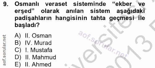 9. soru: Osmanlı veraset sisteminde "ekber ve erşed" olarak anılan sistem aşağıdaki padişahların hangisinin tahta geçmesi ile…
