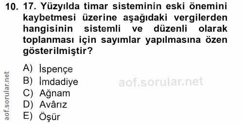 10. soru: 17. Yüzyılda timar sisteminin eski önemini kaybetmesi üzerine aşağıdaki vergilerden hangisinin sistemli ve düzenli ol…