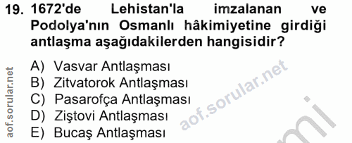 19. soru: 1672'de Lehistan'la imzalanan ve Podolya'nın Osmanlı hâkimiyetine girdiği antlaşma aşağıdakilerden hangisidir? A) Vas…