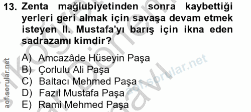 13. soru: Zenta mağlubiyetinden sonra kaybettiği yerleri geri almak için savaşa devam etmek isteyen II. Mustafa'yı barış için i…