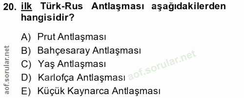 20. soru: ilk Türk-Rus Antlaşması aşağıdakilerden hangisidir? A) Prut Antlaşması B) Bahçesaray Antlaşması C) Yaş Antlaşması D)…