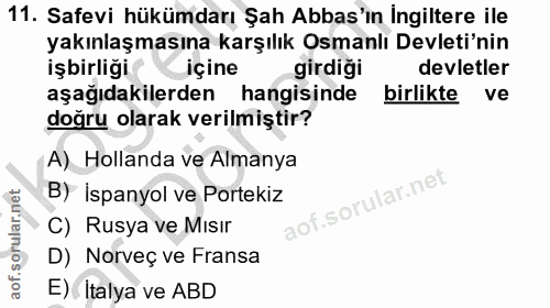 11. soru: Safevi hükümdarı Şah Abbas'ın ingiltere ile yakınlaşmasına karşılık Osmanlı Devleti'nin işbirliği içine girdiği devle…