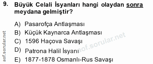 9. soru: Büyük Celali İsyanları hangi olaydan sonra meydana gelmiştir? A) Pasarofça Antlaşması B) Küçük Kaynarca Antlaşması C)…
