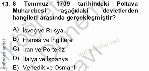 13. soru: 8 Temmuz 1709 tarihindeki Poltava Muharebesi aşağıdaki devletlerden hangileri arasında gerçekleşmiştir? A) Isveç ve R…