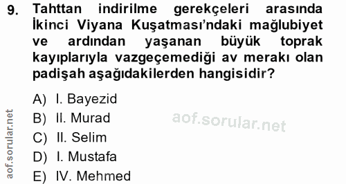 9. soru: Tahttan indirilme gerekçeleri arasında İkinci Viyana Kuşatması'ndaki mağlubiyet ve ardından yaşanan büyük toprak kayı…