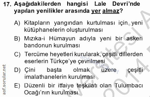 17. soru: Aşağıdakilerden hangisi Lale Devri'nde yapılan yenilikler arasında yer almaz? A) Kitapların yangından kurtulması için…