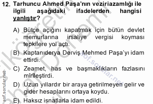 12. soru: Tarhuncu Ahmed Paşa'nın veziriazamlığı ile ilgili aşağıdaki ifadelerden hangisi yanlıştır? A) Bütçe açığını kapatmak…