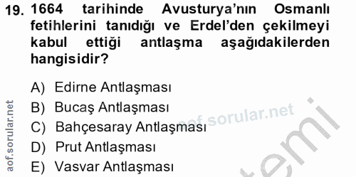 19. soru: 1664 tarihinde Avusturya'nın Osmanlı fetihlerini tanıdığı ve Erdel'den çekilmeyi kabul ettiği antlaşma aşağıdakilerde…