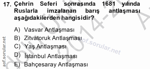 17. soru: Çehrin Seferi sonrasında 1681 yılında Ruslarla imzalanan barış antlaşması aşağıdakilerden hangisidir? B) Zitvatoruk A…