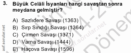 3. soru: Büyük Celâli İsyanları hangi savaştan sonra meydana gelmiştir? A) Sazlıdere Savaşı (1363) lar.net B) Sırp Sındığı Sav…