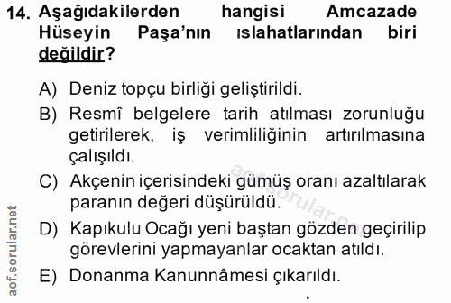 14. soru: Aşağıdakilerden hangisi Amcazade Hüseyin Paşa'nın ıslahatlarından biri değildir? A) Deniz topçu birliği geliştirildi.…
