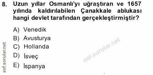 8. soru: Uzun yıllar Osmanlı'yı uğraştıran ve 1657 yılında kaldırılabilen Çanakkale ablukası hangi devlet tarafından gerçekleş…