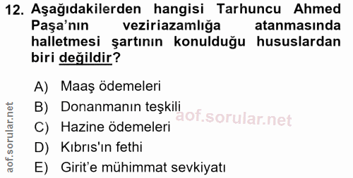 12. soru: Aşağıdakilerden hangisi Tarhuncu Ahmed Paşa'nın veziriazamliğa atanmasinda halletmesi şartının konulduğu hususlardan…