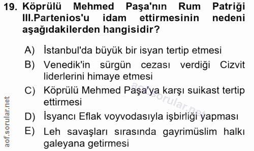 19. soru: Köprülü Mehmed Paşa'nın Rum Patriği III.Partenios'u idam ettirmesinin nedeni aşağıdakilerden hangisidir? A) İstanbul'…