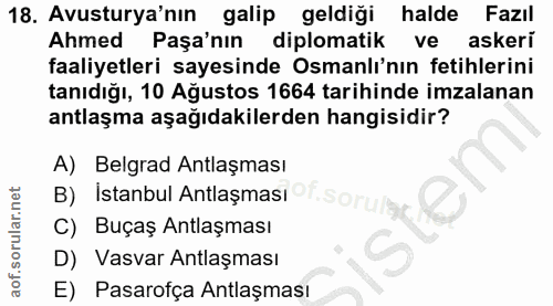18. soru: Avusturya'nın galip geldiği halde Fazıl Ahmed Paşa'nın diplomatik ve askeri faaliyetleri sayesinde Osmanlı'nın fetihl…