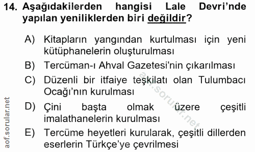 14. soru: Aşağıdakilerden hangisi Lale Devri'nde yapılan yeniliklerden biri değildir? A) Kitapların yangından kurtulması için y…