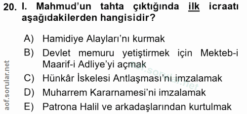20. soru: I. Mahmud'un tahta çıktığında ilk icraatı aşağıdakilerden hangisidir? A) Hamidiye Alayları'nı kurmak B) Devlet memuru…