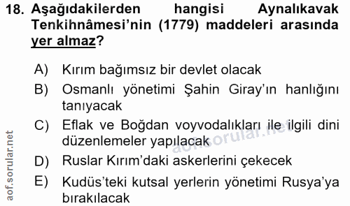 18. soru: Aşağıdakilerden hangisi Aynalıkavak Tenkihnâmesi'nin (1779) maddeleri arasında yer almaz? A) Kırım bağımsız bir devle…