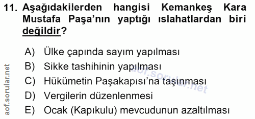 11. soru: Aşağıdakilerden hangisi Kemankeş Kara Mustafa Paşa'nın yaptığı ıslahatlardan biri değildir? A) Ulke çapında sayım yap…