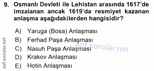 9. soru: Osmanlı Devleti ile Lehistan arasında 1617'de imzalanan ancak 1619'da resmiyet kazanan anlaşma aşağıdakilerden hangis…