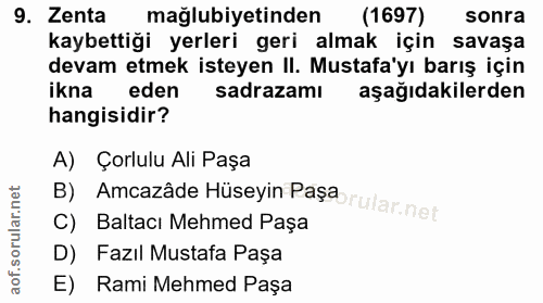 9. soru: Zenta mağlubiyetinden (1697) sonra kaybettiği yerleri geri almak için savaşa devam etmek isteyen II. Mustafa'yı barış…