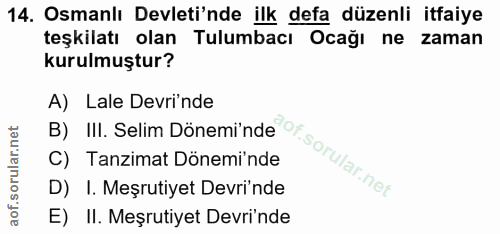 14. soru: Osmanlı Devleti'nde ilk defa düzenli itfaiye teşkilatı olan Tulumbacı Ocağı ne zaman kurulmuştur? B) II1. Selim Dönem…