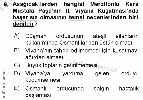 9. soru: Aşağıdakilerden hangisi Merzifonlu Kara Mustafa Paşa'nın II. Viyana Kuşatması'nda başarısız olmasının temel nedenleri…