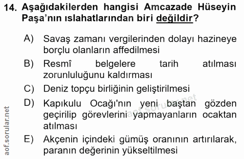 14. soru: Aşağıdakilerden hangisi Amcazade Hüseyin Paşa'nın ıslahatlarından biri değildir? A) Savaş zamanı vergilerinden dolayı…