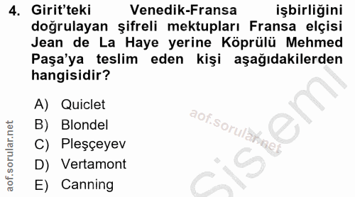 4. soru: Girit'teki Venedik-Fransa işbirliğini doğrulayan şifreli mektupları Fransa elçisi Jean de La Haye yerine Köprülü Mehm…