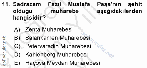 11. soru: Sadrazam Fazıl Mustafa Paşa'nın şehit olduğu muharebe aşağıdakilerden hangisidir? A) Zenta Muharebesi B) Salankamen M…