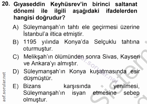 20. soru: Gıyaseddin Keyhüsrev'in birinci saltanat dönemi ile ilgili aşağıdaki ifadelerden hangisi doğrudur? A) Süleymanşah'ın…