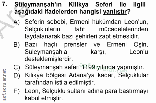7. soru: Süleymanşah'ın Kilikya Seferi ile ilgili aşağıdaki ifadelerden hangisi yanlıştır? A) Seferin sebebi, Ermeni hükümdarı…