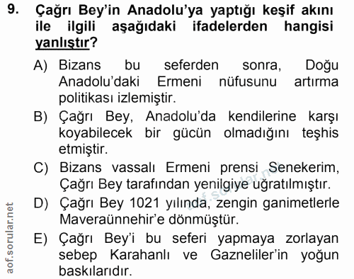 9. soru: Çağrı Bey'in Anadolu'ya yaptığı keşif akını ile ilgili aşağıdaki ifadelerden hangisi yanlıştır? A) Bizans seferden so…