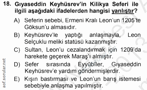 18. soru: Gıyaseddin Keyhüsrev'in Kilikya Seferi ile ilgili aşağıdaki ifadelerden hangisi yanlıştır? A) Seterin sebebi, Ermeni…
