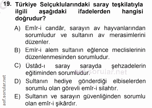 19. soru: Türkiye Selçuklularındaki saray teşkilatıyla ilgili aşağıdaki ifadelerden hangisi doğrudur? A) Emîr-i candâr, sarayın…