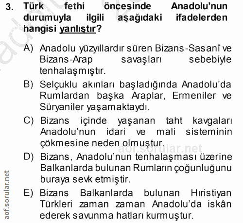 3. soru: Türk fethi öncesinde Anadolu'nun durumuyla ilgili aşağıdaki ifadelerden hangisi yanlıştır? A) Anadolu yüzyıllardır sü…