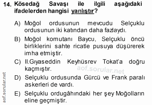 14. soru: Kösedağ Savaşı ile ilgili aşağıdaki ifadelerden hangisi yanlıştır? A) Moğol ordusunun mevcudu Selçuklu ordusunun iki…