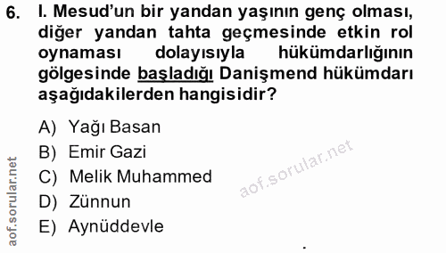 6. soru: I. Mesud'un bir yandan yaşının genç olması, diğer yandan tahta geçmesinde etkin rol oynaması dolayısıyla hükümdarlığı…
