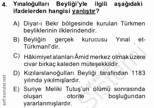 4. soru: Yınaloğulları Beyliği'yle ilgili aşağıdaki ifadelerden hangisi yanlıştır? A) Diyar-ı Bekr bölgesinde kurulan Türkmen…