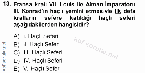 13. soru: Fransa kralı VIl. Louis ile Alman imparatoru III. Konrad'ın haçlı yemini etmesiyle ilk defa kralların sefere Katıldığ…